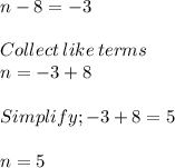 n -8 =-3\\\\Collect\:like\:terms\\n = -3+8\\\\Simplify ; -3+8 = 5\\\\n =5
