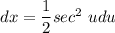 dx = \dfrac{1}{2} sec^2 \ udu