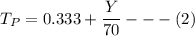 T_P =0.333+\dfrac{Y}{70} --- (2)