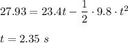 27.93=23.4t-\dfrac{1}{2}\cdot9.8\cdot t^{2}\\\\t=2.35\ s