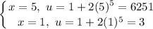 \displaystyle \left \{ {{x = 5,\ u = 1 + 2(5)^5 = 6251} \atop {x=1,\ u = 1 + 2(1)^5 = 3}} \right.