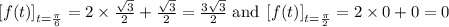 \left[f(t)\right]_{t=\frac {\pi}6}=2\times \frac {\sqrt 3}2+\frac{\sqrt 3}2=\frac{3\sqrt 3}2\;\text{and}\;\left[f(t)\right]_{t=\frac{\pi}2}= 2\times 0+0=0