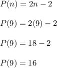 P(n)=2n-2\\\\P(9)=2(9)-2\\\\P(9)=18-2\\\\P(9)=16