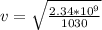 v  =  \sqrt{ \frac{2.34 * 10^9}{1030} }