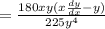 =\frac{180xy(x\frac{dy}{dx}-y)}{225y^4}