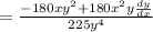 =\frac{-180xy^2+180x^2y\frac{dy}{dx}}{225y^4}