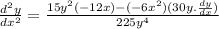 \frac{d^2y}{dx^2}=\frac{15y^2(-12x)-(-6x^2)(30y.\frac{dy}{dx})}{225y^4}