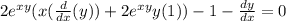 2 e^{xy} (x(\frac{d}{d x} ( y))+ 2e^{xy} y(1)) -1 -\frac{dy}{dx} =0