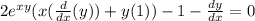 2 e^{xy} (x(\frac{d}{d x} ( y))+y(1)) -1 -\frac{dy}{dx} =0