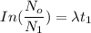 In( \dfrac{N_o}{N_1}) =  \lambda t_1