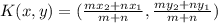 K(x,y) = (\frac{mx_2 + nx_1}{m+n},\frac{my_2 + ny_1}{m+n})