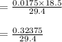 = \frac{0.0175\times 18.5}{29.4}\\\\ = \frac{0.32375}{29.4}