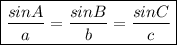 \boxed{ \frac{sinA}{a}  =  \frac{sinB}{b}  =  \frac{sinC}{c} }