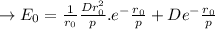 \to E_0= \frac{1}{r_0} \frac{Dr_0^2}{p}.e^-\frac{r_0}{p} +D e^-\frac{r_0}{p}\\\\