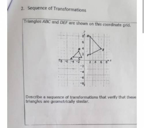 Triangles ABC and DEF are shown in the coordinate grid. Describe a sequence of transformations that