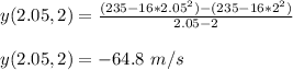 y(2.05,2) = \frac{(235-16*2.05^2) - (235-16*2^2)}{2.05-2}\\\\ y(2.05,2) = -64.8 \ m/s