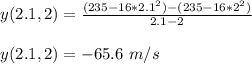 y(2.1,2) = \frac{(235-16*2.1^2) - (235-16*2^2)}{2.1-2}\\\\ y(2.1,2) = -65.6 \ m/s
