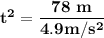 \mathbf{t^2 = \dfrac{78 \ m}{4.9 m/s^2}  }