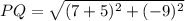 PQ=\sqrt{(7+5)^2+(-9)^2}