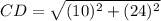 CD = \sqrt{(10)^2 + (24)^2}