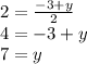 2 =  \frac{ - 3 + y}{2}  \\ 4 =  - 3 + y \\ 7 = y