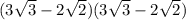 (3\sqrt{3}-2\sqrt{2} )(3\sqrt{3}-2\sqrt{2})