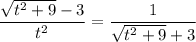 \dfrac{\sqrt{t^2+9}-3}{t^2}=\dfrac1{\sqrt{t^2+9}+3}