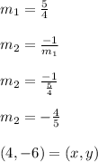 m_1 = \frac{5}{4} \\\\m_2 = \frac{-1}{m_1} \\\\m_2 = \frac{-1}{\frac{5}{4} } \\\\m_2 = -\frac{4}{5} \\\\(4,-6)=(x ,y)\\