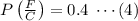 P\left(\frac {F}{C}\right)=0.4\;\cdots (4)