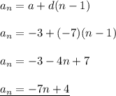 a_n=a+d(n-1)\\\\a_n=-3+(-7)(n-1)\\\\a_n =-3-4n+7\\\\\underline{a_n=-7n+4}