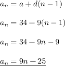 a_n=a+d(n-1)\\\\a_n=34+9(n-1)\\\\a_n = 34+9n-9\\\\\underline{a_n=9n+25}