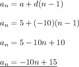 a_n=a+d(n-1)\\\\a_n=5+(-10)(n-1)\\\\a_n =5-10n+10\\\\\underline{a_n=-10n+15}