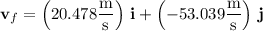 \mathbf v_f=\left(20.478\dfrac{\rm m}{\rm s}\right)\,\mathbf i+\left(-53.039\dfrac{\rm m}{\rm s}\right)\,\mathbf j