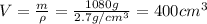 V=\frac{m}{\rho}=\frac{1080g}{2.7g/cm^3}=400cm^3