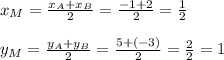 x_M=\frac{x_A+x_B}2=\frac{-1+2}2=\frac12\\\\y_M=\frac{y_A+y_B}2=\frac{5+(-3)}2=\frac{2}2=1
