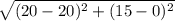\sqrt{(20-20)^2+(15-0)^2}