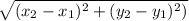 \sqrt{(x_2-x_1)^2+(y_2-y_1)^2)}