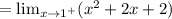 =\lim_{x\to 1^+} (x^2+2x+2)