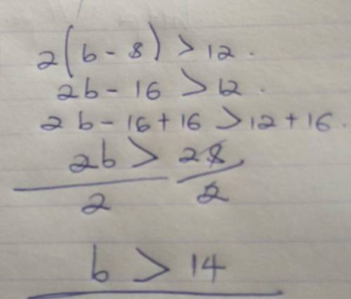 9. Solve the inequality,
2(b - 8) > 12