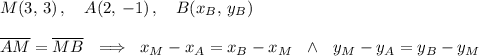 M(3,\,3)\,,\quad A(2,\,-1)\,,\quad B(x_B,\,y_B)\\\\\overline{AM}=\overline{MB}\ \implies\ x_M-x_A=x_B-x_M\ \ \wedge\ \ y_M-y_A=y_B-y_M\\