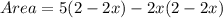 Area = 5(2 - 2x) -2x(2 - 2x)