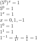 (5^0)^x=1\\5^0=1\\1^x=1\\x=0,1,-1\\1^0=1\\1^1=1\\1^{-1}=\frac{1}{1^1}=\frac{1}{1}=1