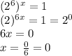 (2^6)^x=1\\(2)^{6x}=1=2^0\\6x=0\\x=\frac{0}{6}=0