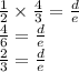 \frac{1}{2}  \times  \frac{4}{3}  =  \frac{d}{e}  \\ \frac{4}{6}   =  \frac{d}{e}  \\  \frac{2}{3}  =  \frac{d}{e}