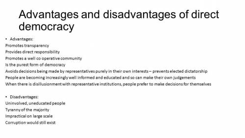 what is the disadvantage of direct democracy, and the advantage and disadvantage of indirect democra