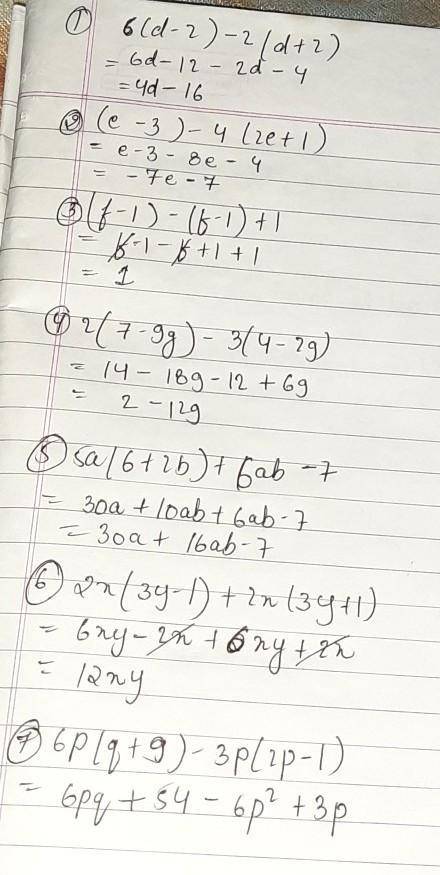 1) 6(d-2) - 2(d+2) =

2) (e-3) - 4 (2e +1) =3) (f -1) - (f-1) + 1 =4) 2(7-9g) - 3(4-2g) =5) 5a(6 + 2