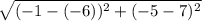 \sqrt{(-1-(-6))^2+(-5-7)^{2} }