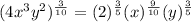 (4x^3y^2)^{\frac{3}{10}}=(2)^{\frac{3}{5}}(x)^{\frac{9}{10}}(y)^{\frac{3}{5}}