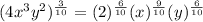 (4x^3y^2)^{\frac{3}{10}}=(2)^{\frac{6}{10}}(x)^{\frac{9}{10}}(y)^{\frac{6}{10}}