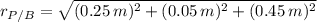 r_{P/B} = \sqrt{(0.25\,m)^{2}+(0.05\,m)^{2}+(0.45\,m)^{2}}